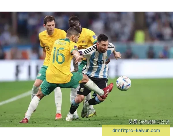 阿根廷队整体实力持续提升，备受期待的世界杯表现引发关注